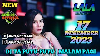 DJ TA PUTUPUTU X MALAM PAGI  DJ LALA MP CLUB PEKANBARU 17 DESEMBER 2023  APA LAGI GAS LAH [upl. by Lenej771]