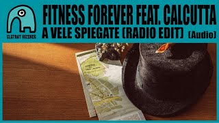 FITNESS FOREVER feat CALCUTTA  A Vele Spiegate Radio Edit Audio [upl. by Banquer]