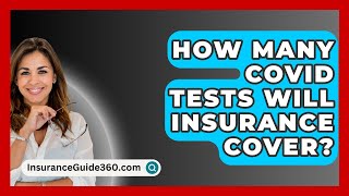 How Many COVID Tests Will Insurance Cover  InsuranceGuide360com [upl. by Shauna139]