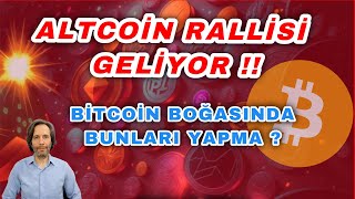 DİKKAT ALTCOİN RALLİSİ GELİYOR  BITCOIN BOĞASINDA BUNLARI YAPMA [upl. by Gothurd]