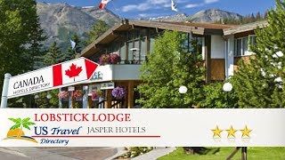 Lobstick Lodge  Jasper Hotels Canada [upl. by Flanagan]