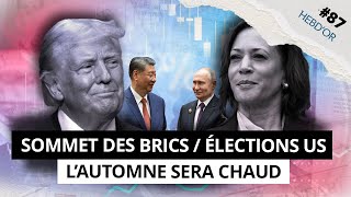 HEBDOR 87  SOMMET DES BRICS 2024 ÉLECTIONS US et COURS DE L’OR RECORD dans l’actu de la semaine [upl. by Morgan]