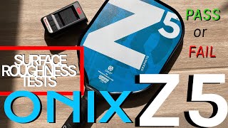 Onix Z5  Pass or Fail Real Surface Roughness Test Pickleball Paddle [upl. by Einnus]