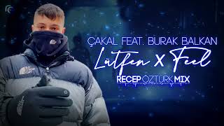 Çakal feat Burak Balkan  Lütfen x Feel Recep Öztürk Mix [upl. by Nomi]