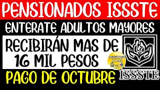 💥📢 Pensionados RECIBIRÁN más de 16000 durante OCTUBRE en PENSIÓN ISSSTE [upl. by Atnauqal]