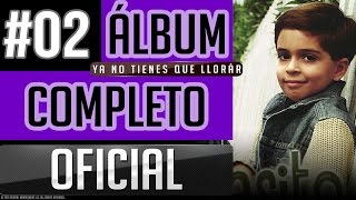 Moisesito 02  Ya No Tienes Que Llorar Album Completo Oficial [upl. by Devona]