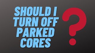 Should I Turn Off Parked Cores [upl. by Astiram813]