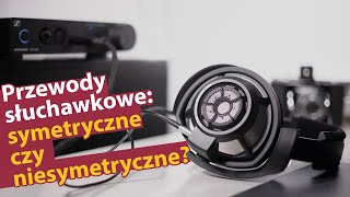 Słuchawkowe kable symetryczne vs niesymetryczne które lepsze [upl. by Rania566]