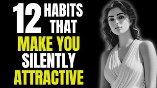 How to Be SILENTLY Attractive and Unspokenly IRRESISTIBLE  12 Socially Attractive Habits  Stoicism [upl. by Assirral]