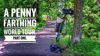 Bikepacking Pennyfarthing adventure part 1 A Pennyfarthing world tour [upl. by Ewan183]