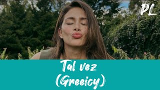 Greeicy  Tal Vez letra  lyric [upl. by Winthorpe996]