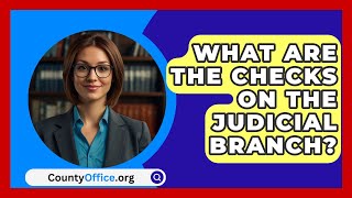 What Are The Checks On The Judicial Branch  CountyOfficeorg [upl. by Ciccia]