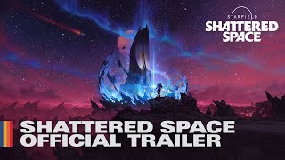 Starfield Shattered Space  Official Trailer [upl. by Battiste]