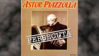 Astor Piazzolla quotPERSECUTAquot [upl. by Ami263]