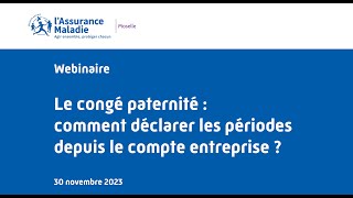 Replay webinaire employeurs  le congé paternité à partir du compte entreprise du 30112023 [upl. by Tareyn43]