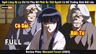 Review Anime Một Ngôi Làng Kỳ Lạ Chỉ Có Phụ Nữ Phải Ăn Thịt Người Cá Để Trường Sinh Bất Lão [upl. by Bryana]