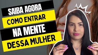 COMO ENTRAR NA MENTE DE UMA MULHER [upl. by Alieka]