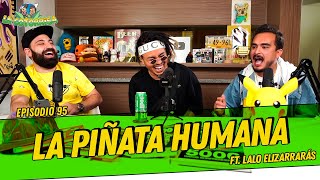 La Cotorrisa  Episodio 95  La piñata humana FT Lalo Elizarrarás [upl. by Mortie]