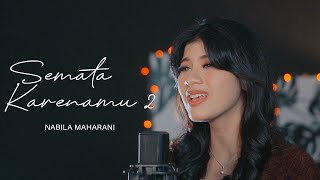 SEMATA KARENAMU 2 Mario G Klau  Cover by Nabila Maharani [upl. by Mcquoid529]