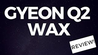 Gyeon Q2 wax  Review [upl. by Ilenna]