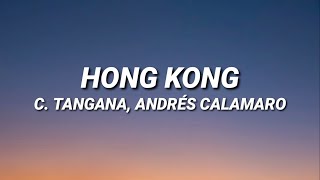 C Tangana Andrés Calamaro  Hong Kong LetraLyrics [upl. by Attenahs639]