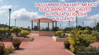 LAS LUMBRES NAYARIT MÉXICO SUS CAMINOS SUS CALLES SU PLAZA Y SU IGLESIA [upl. by Rexer]