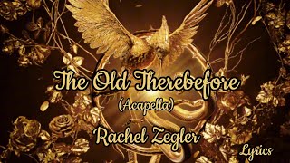 Rachel Zegler  The Old Therebefore Acapella Lyrics The Hunger Games the Ballad of Songbirds [upl. by Australia]