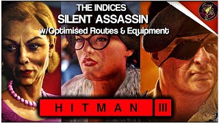 HITMAN 3  The Indices  wOptimised Routes amp Equipment  Silent Assassin  Walkthrough [upl. by Susette]