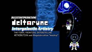 Deltarune  Intergalactic Artistry THE FINAL FRONTIER X INTERSTELLAR ASCENSION X Megalobrushion [upl. by Ocirederf]