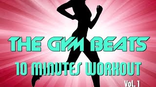 THE GYM BEATS quot10 Minutes Workout Vol1quot  Track 1 BEST WORKOUT MUSICFITNESSMOTIVATIONSPORTS [upl. by Wina]