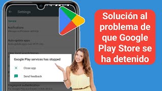 Solucionar el problema de que Google Play Store sigue deteniéndose Google Play Store se ha detenido [upl. by Ariana]