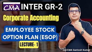 Employee Stock Option Plan ESOP Class 1  Corporate Accounting CMA Inter  By CACMA Santosh Kumar [upl. by Desiri455]