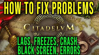 HOW TO FIX LAGS FREEZES CRASH BLACK SCREEN ERRORS  Citadelum [upl. by Calloway]