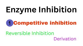 Enzyme InhibitionCompetitive InhibitionEnzyme KineticsDerivationEnzymologyBiochemistry [upl. by Nileuqcaj]