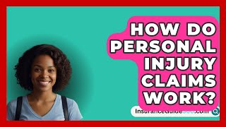 How Do Personal Injury Claims Work  InsuranceGuide360com [upl. by Bruno]