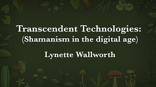 Lynette Wallworth  Transcendent technologies shamanism in the digital age [upl. by Oiramed]