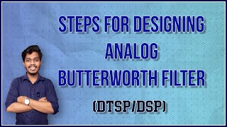 Steps For Designing Butterworth Filter  DTSPDSP  Lec 29 [upl. by Byran]