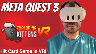 Oculus Meta Quest 2  3  3s Exploding Kittens VR Gameplay  Review  The Popular Card Game In VR [upl. by Van]