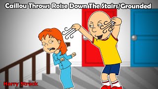 Caillou Throws Rosie Down The StairsGrounded [upl. by Aierbma]