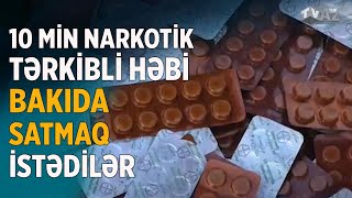 10 MİN NARKOTİK TƏRKİBLİ HƏBİ BAKIDA SATMAQ İSTƏDİLƏR [upl. by Lela]