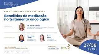 Benefícios da meditação no tratamento oncológico  Encontros Oncologia DOr RJ  Edição Agosto 24 [upl. by Awram]