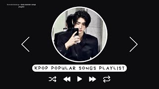 kpop popular songs playlist  heeddeung [upl. by Eniloj739]