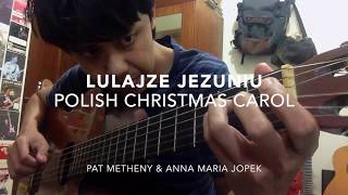 Lulajze Jezuniu Polish Christmas Carol  Pat Metheny amp Anna Maria Jopek [upl. by Ruprecht101]