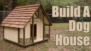 How To Build A Dog House [upl. by Ramedlav884]