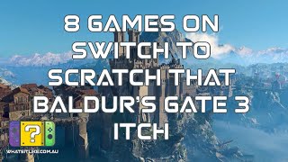 8 Games on Switch to Scratch That Baldur’s Gate 3 Itch [upl. by Ewens]