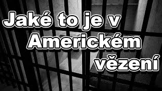 Jaké to je v Americkém vězení [upl. by Pascoe]