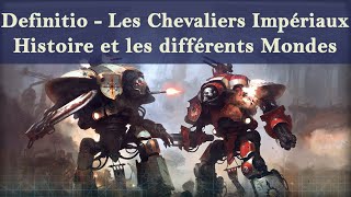 Lore Warhammer 40K  Definitio  Les Chevaliers Impériaux  Histoire et les différents Mondes [upl. by Irotal972]