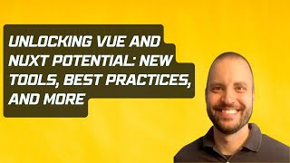 Unlocking Vue and Nuxt Potential New Tools Best Practices and more  JSJ 652 [upl. by Akselaw]