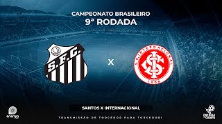 SANTOS X INTERNACIONAL  03062023  CAMPEONATO BRASILEIRO  AO VIVO [upl. by Valry]