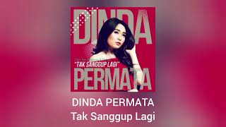 Dinda Permata  Tak Sanggup Lagi Official Audio [upl. by Alimac]